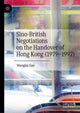 Book cover of: Sino-British Negotiations on the Handover of Hong Kong (1979–1997). By: Wanglai Gao