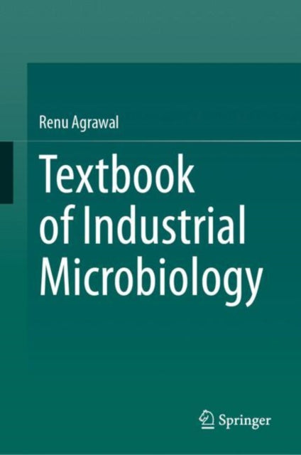 Book cover of: Textbook of Industrial Microbiology. By: Renu Agrawal