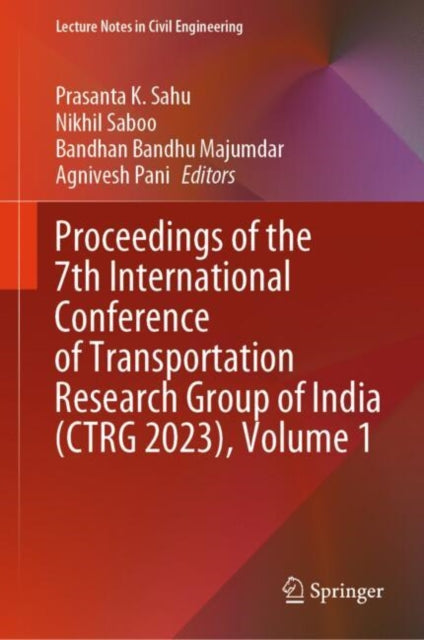 Book cover of: Proceedings of the 7th International Conference of Transportation Research Group of India (CTRG 2023), Volume 1. By: Prasanta K. Sahu