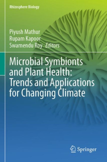 Book cover of: Microbial Symbionts and Plant Health: Trends and Applications for Changing Climate. By: Piyush Mathur
