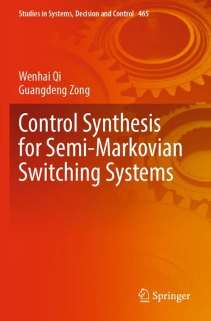 Book cover of: Control Synthesis for Semi-Markovian Switching Systems. By: Wenhai Qi
