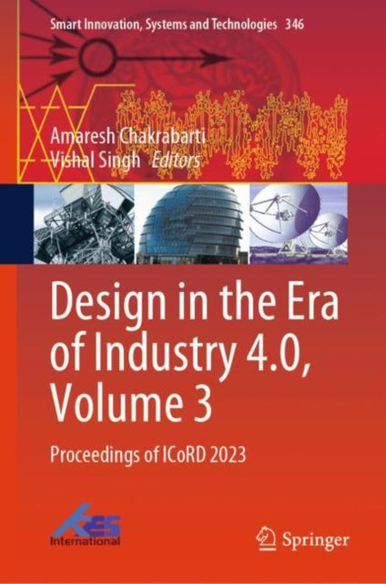 Book cover of: Design in the Era of Industry 4.0, Volume 3. By: Amaresh Chakrabarti