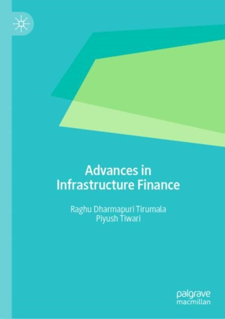 Book cover of: Advances in Infrastructure Finance. By: Raghu Dharmapuri Tirumala