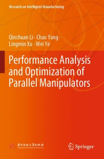 Book cover of: Performance Analysis and Optimization of Parallel Manipulators. By: Qinchuan Li