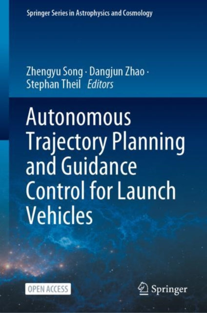 Book cover of: Autonomous Trajectory Planning and Guidance Control for Launch Vehicles. By: Zhengyu Song