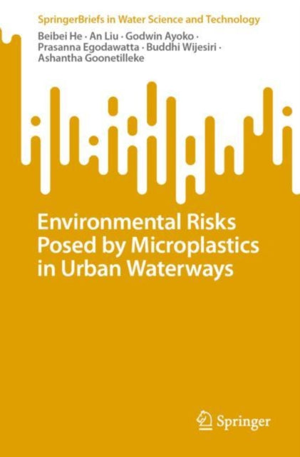 Book cover of: Environmental Risks Posed by Microplastics in Urban Waterways. By: Beibei He