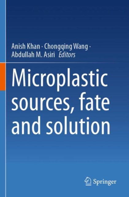 Book cover of: Microplastic sources, fate and solution. By: Anish Khan
