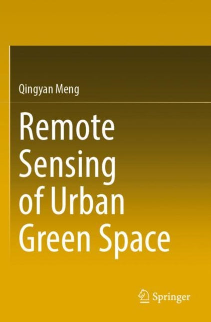 Book cover of: Remote Sensing of Urban Green Space. By: Qingyan Meng