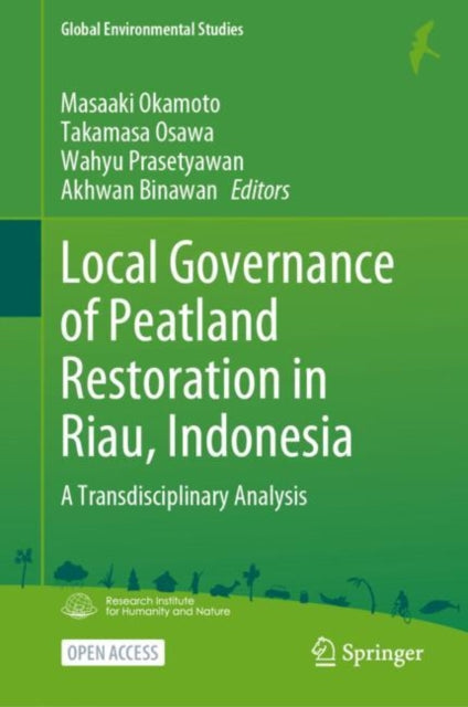 Book cover of: Local Governance of Peatland Restoration in Riau, Indonesia. By: Masaaki Okamoto