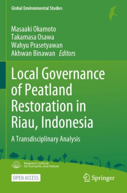 Book cover of: Local Governance of Peatland Restoration in Riau, Indonesia. By: Masaaki Okamoto