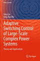 Book cover of: Adaptive Switching Control of Large-Scale Complex Power Systems. By: Yang Liu