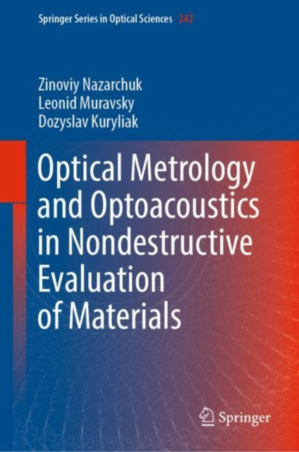 Book cover of: Optical Metrology and Optoacoustics in Nondestructive Evaluation of Materials. By: Zinoviy Nazarchuk