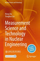 Book cover of: Measurement Science and Technology in Nuclear Engineering. By: Hong Xia