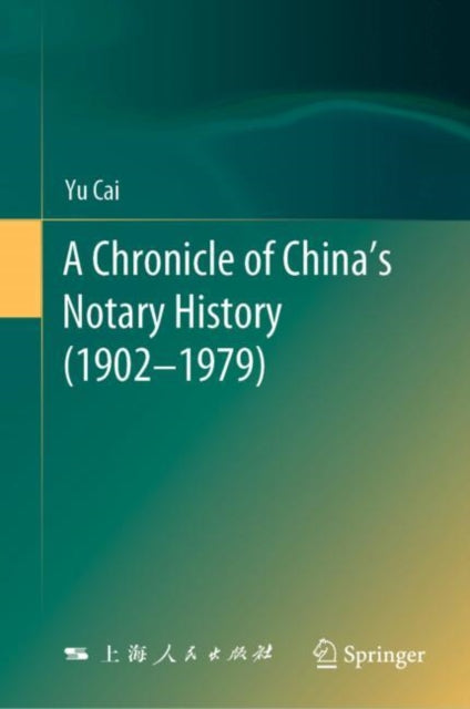 Book cover of: Chronicle of China’s Notary History (1902–1979). By: Yu Cai
