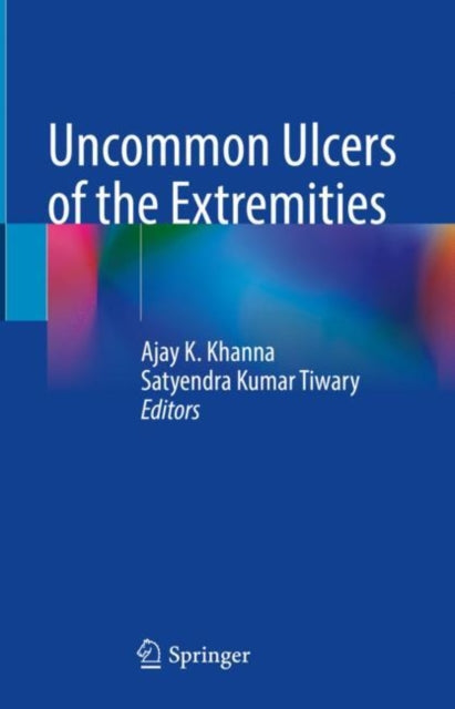 Book cover of: Uncommon Ulcers of the Extremities. By: Ajay K. Khanna