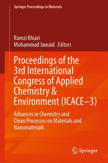 Book cover of: Proceedings of the 3rd International Congress of Applied Chemistry & Environment (ICACE–3). By: Ramzi Khiari