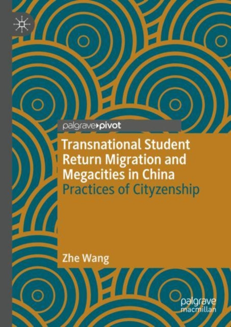 Book cover of: Transnational Student Return Migration and Megacities in China. By: Zhe Wang