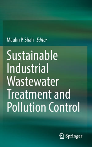 Sustainable Industrial Wastewater Treatment and Pollution Control