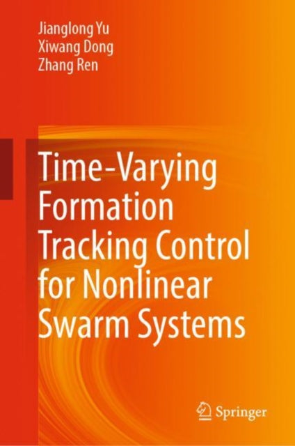 Book cover of: Time-Varying Formation Tracking Control for Nonlinear Swarm Systems. By: Jianglong Yu