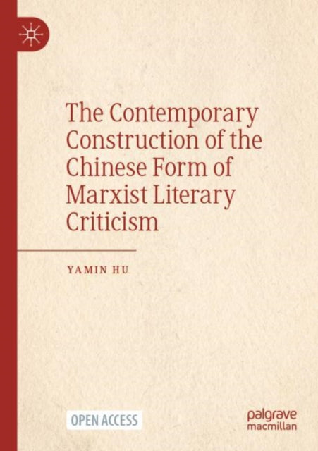 Book cover of: Contemporary Construction of the Chinese Form of Marxist Literary Criticism. By: Yamin Hu