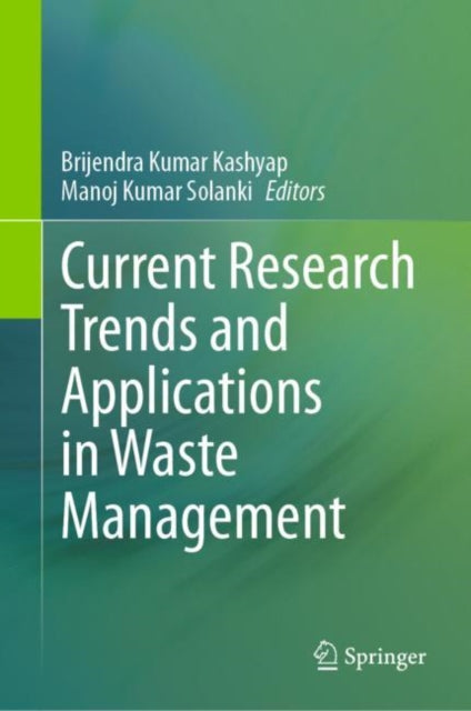 Book cover of: Current Research Trends and Applications in Waste Management. By: Brijendra Kashyap