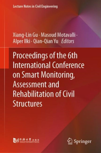 Book cover of: Proceedings of the 6th International Conference on Smart Monitoring, Assessment and Rehabilitation of Civil Structures. By: Xiang Lin Gu