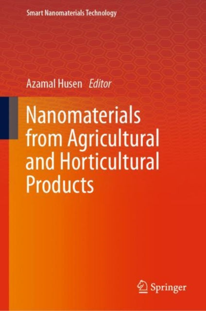 Book cover of: Nanomaterials from Agricultural and Horticultural Products. By: Azamal Husen
