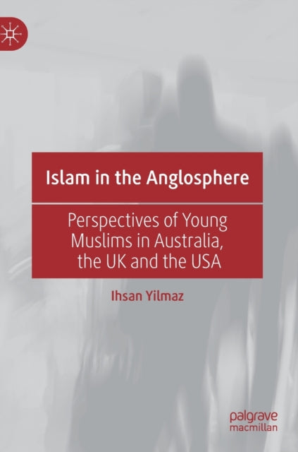 Book cover of: Islam in the Anglosphere. By: Ihsan Yilmaz