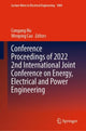 Book cover of: Conference Proceedings of 2022 2nd International Joint Conference on Energy, Electrical and Power Engineering. By: Cungang Hu