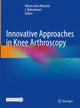 Book cover of: Innovative Approaches in Knee Arthroscopy. By: Vikram Arun Mhaskar