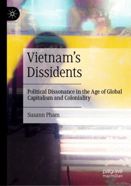 Book cover of: Vietnam’s Dissidents. By: Susann Pham
