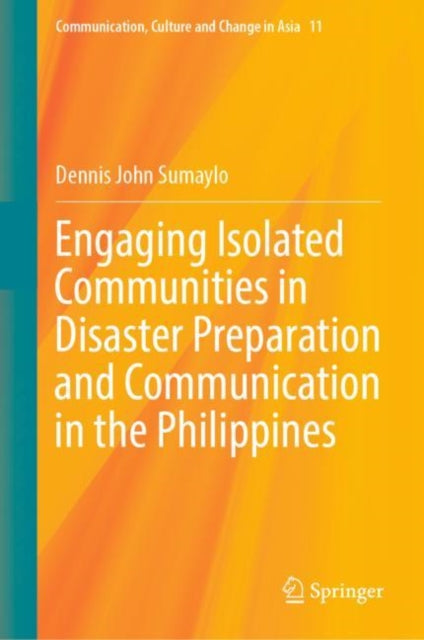 Book cover of: Engaging Isolated Communities in Disaster Preparation and Communication in the Philippines. By: Dennis John Sumaylo