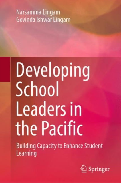 Book cover of: Developing School Leaders in the Pacific. By: Narsamma Lingam