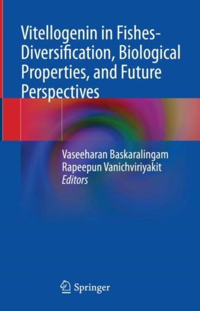 Book cover of: Vitellogenin in Fishes- Diversification, Biological Properties, and Future Perspectives. By: Vaseeharan Baskaralingam