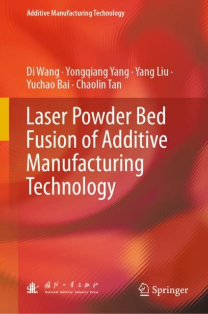 Book cover of: Laser Powder Bed Fusion of Additive Manufacturing Technology. By: Di Wang