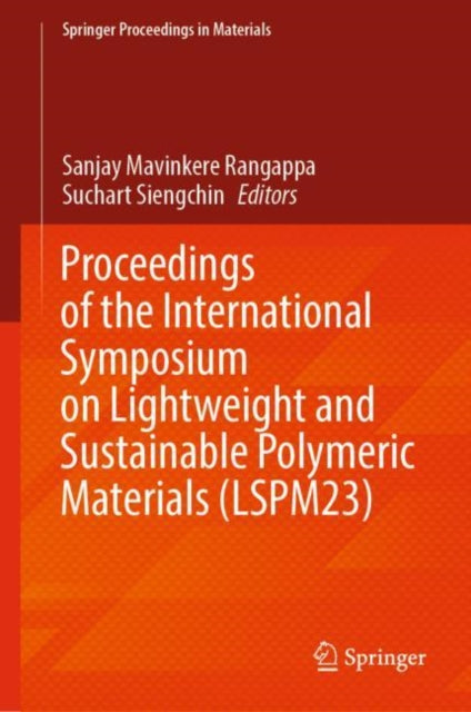 Book cover of: Proceedings of the International Symposium on Lightweight and Sustainable Polymeric Materials (LSPM23). By: Sanjay Mavinkere Rangappa