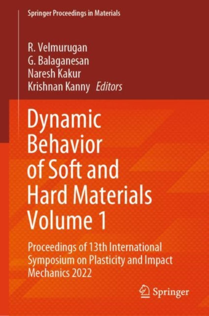 Book cover of: Dynamic Behavior of Soft and Hard Materials Volume 1. By: R. Velmurugan