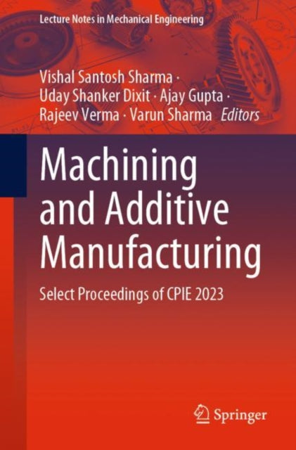 Book cover of: Machining and Additive Manufacturing. By: Vishal Santosh Sharma
