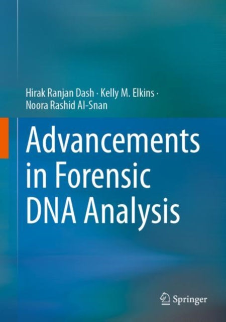 Book cover of: Advancements in Forensic DNA Analysis. By: Hirak Ranjan Dash