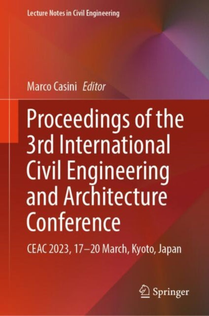 Book cover of: Proceedings of the 3rd International Civil Engineering and Architecture Conference. By: Marco Casini