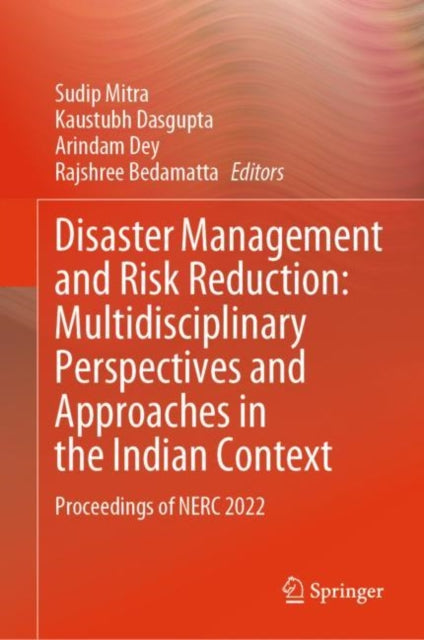 Book cover of: Disaster Management and Risk Reduction: Multidisciplinary Perspectives and Approaches in the Indian Context. By: Sudip Mitra