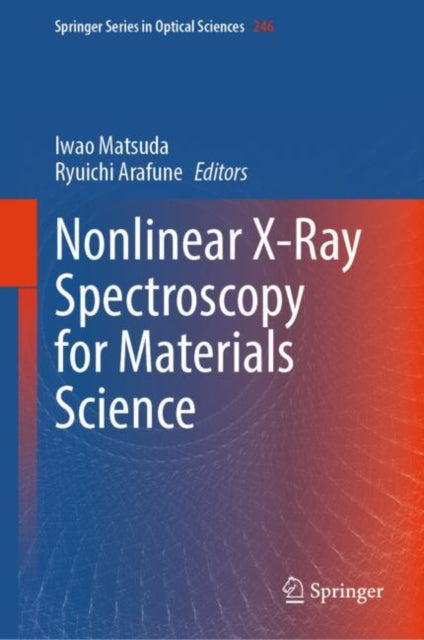 Book cover of: Nonlinear X-Ray Spectroscopy for Materials Science. By: Iwao Matsuda