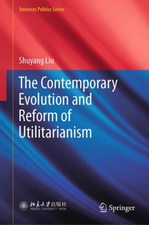 The Contemporary Evolution and Reform of Utilitarianism
