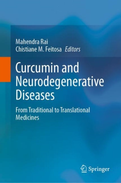 Book cover of: Curcumin and Neurodegenerative Diseases. By: Mahendra Rai