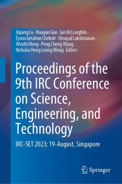 Book cover of: Proceedings of the 9th IRC Conference on Science, Engineering, and Technology. By: Jiqiang Lu