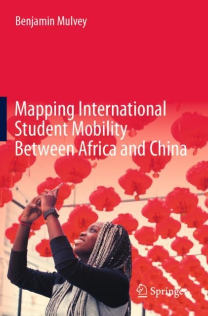 Book cover of: Mapping International Student Mobility Between Africa and China. By: Benjamin Mulvey