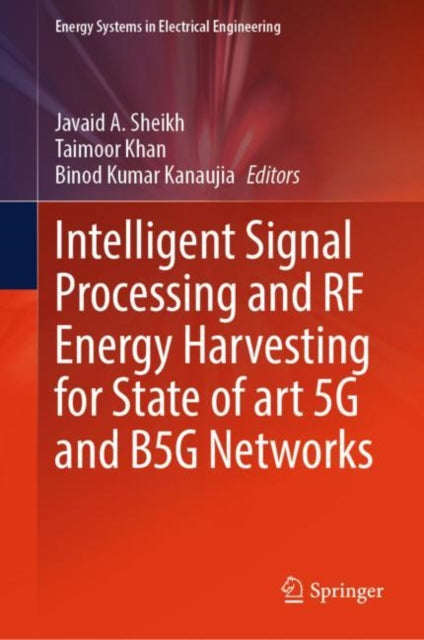 Book cover of: Intelligent Signal Processing and RF Energy Harvesting for State of art 5G and B5G Networks. By: Javaid A. Sheikh