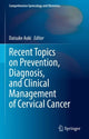 Book cover of: Recent Topics on Prevention, Diagnosis, and Clinical Management of Cervical Cancer. By: Daisuke Aoki