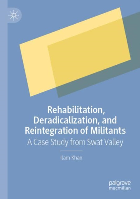 Book cover of: Rehabilitation, Deradicalization, and Reintegration of Militants