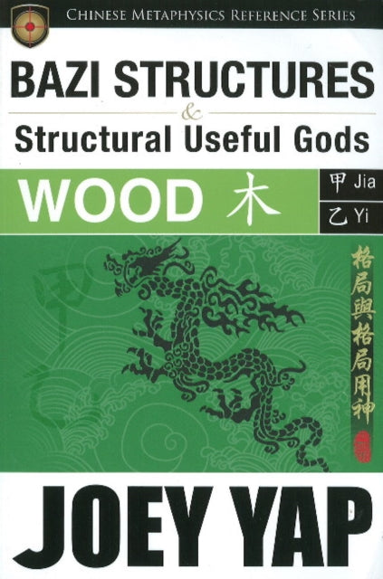 Book cover of: BaZi Structures & Useful Gods -- Wood